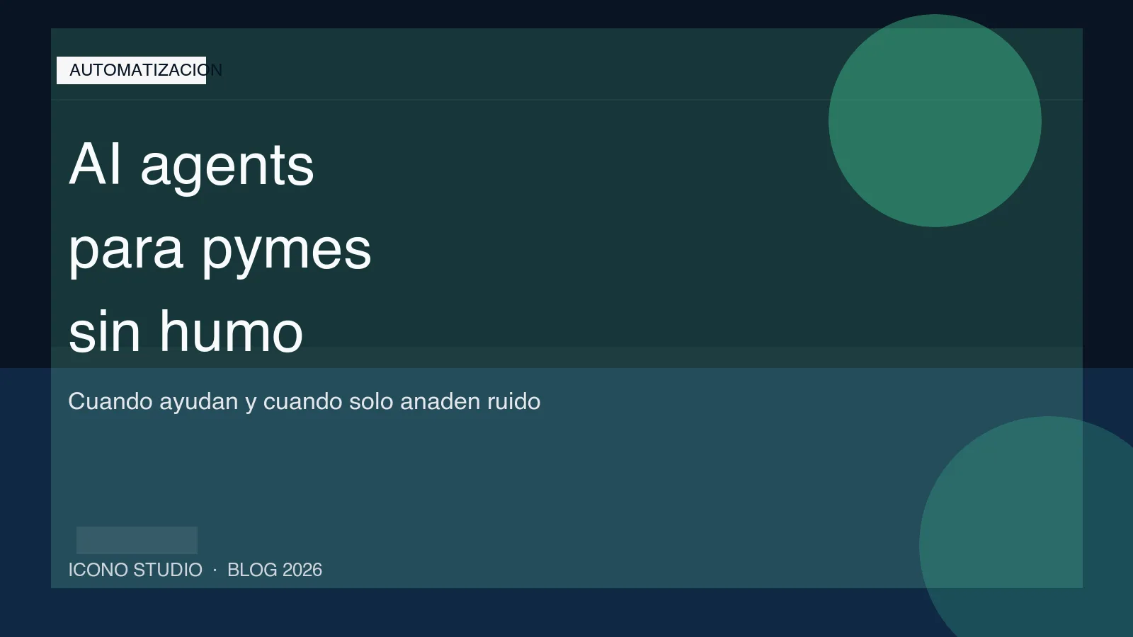 AI agents para pymes en 2026: cuando merecen la pena y cuando solo anaden ruido