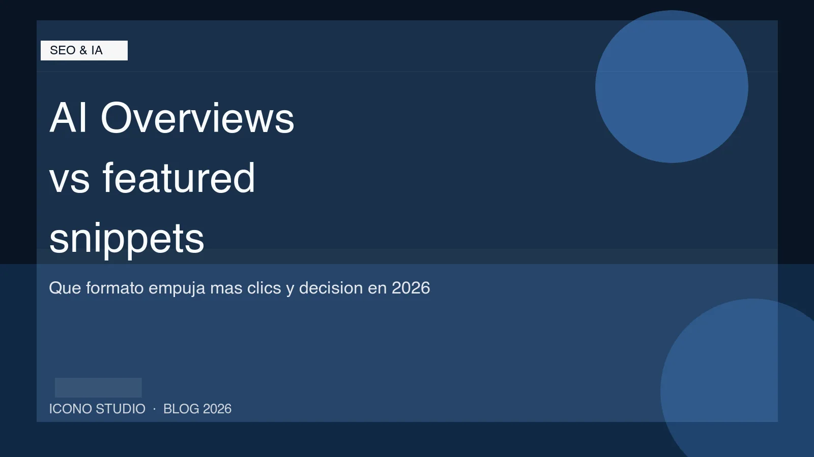 AI Overviews vs featured snippets en 2026: que formato empuja mas clics, comparacion y conversion para una pyme