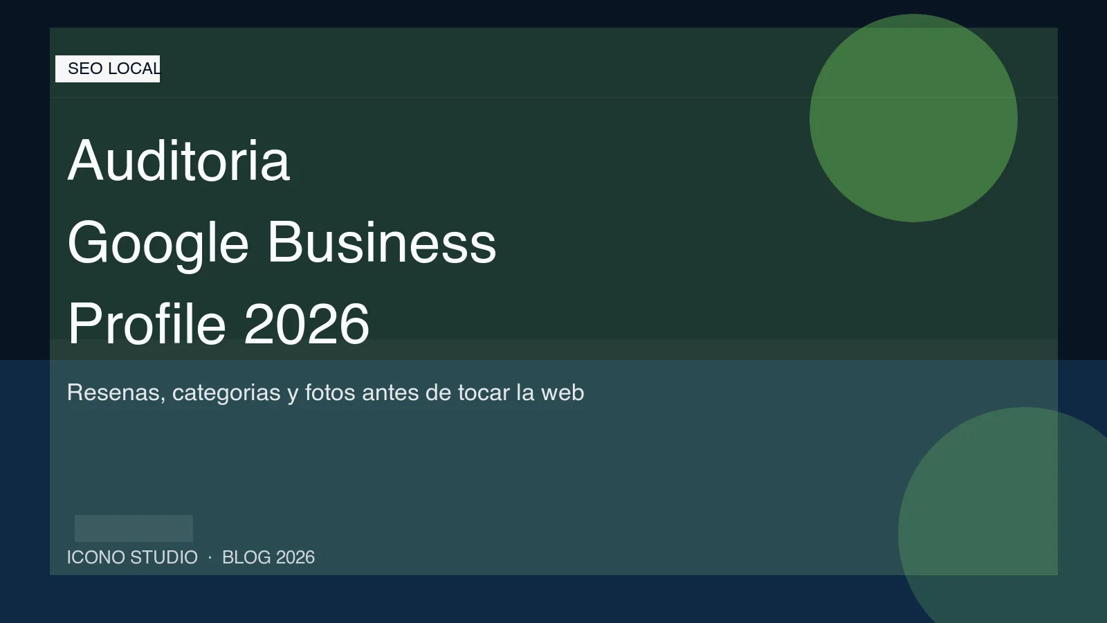 Auditoría express de Google Business Profile en 2026: reseñas recientes, categorías y fotos antes de tocar la web
