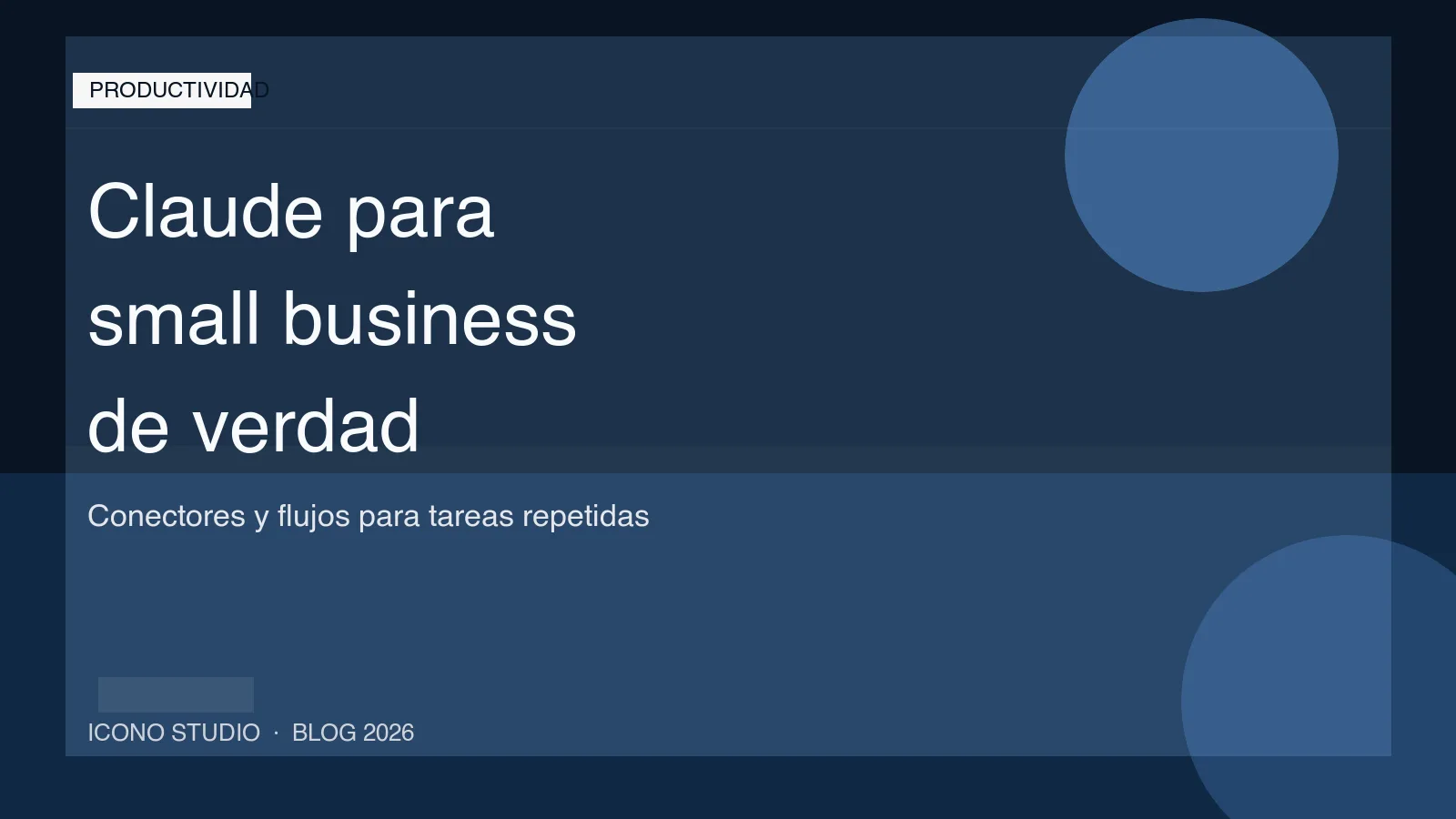 Claude for Small Business en 2026: cuando ayuda de verdad a una pyme y cuando sigue siendo mejor un proceso simple