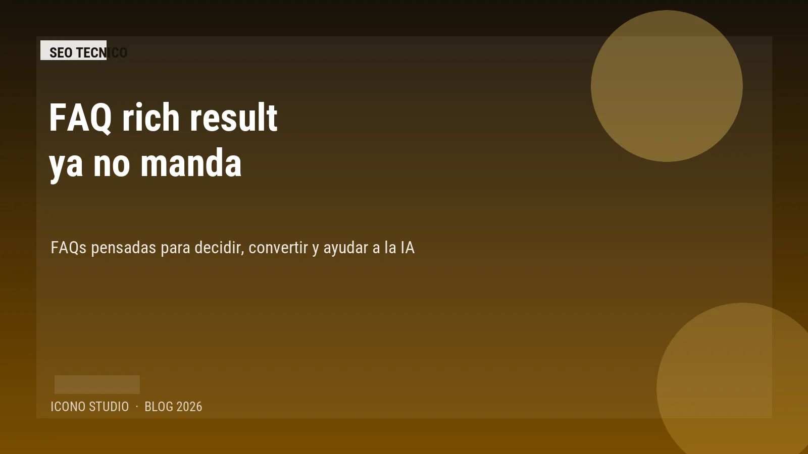 Google retira el FAQ rich result en 2026: cómo usar las FAQs para vender, resolver dudas y ayudar a la IA