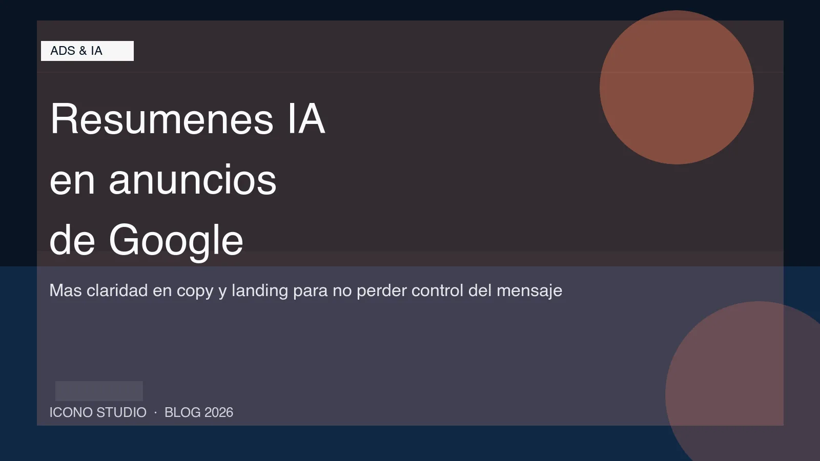 Google prueba resumenes con IA dentro de los anuncios: como proteger el mensaje y la landing de una pyme