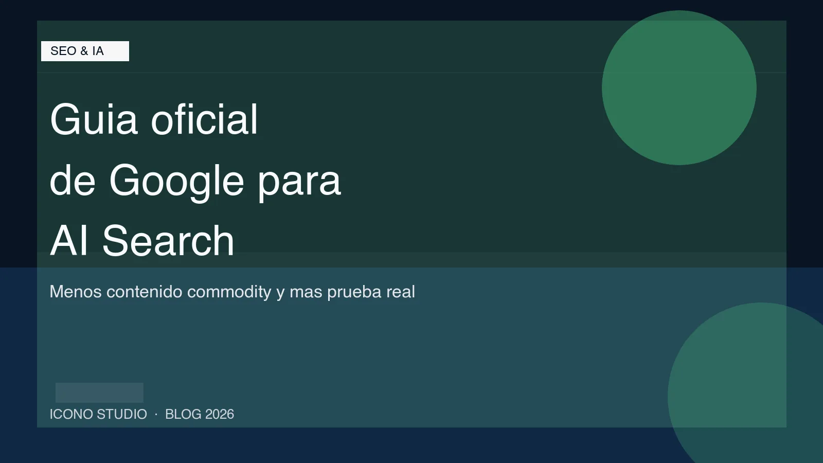 La guia oficial de Google para AI Search en 2026: que deberia cambiar primero una pyme