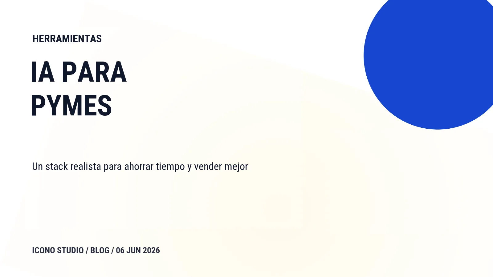 Herramientas de IA para pymes en 2026: stack simple para ahorrar tiempo sin montar un caos