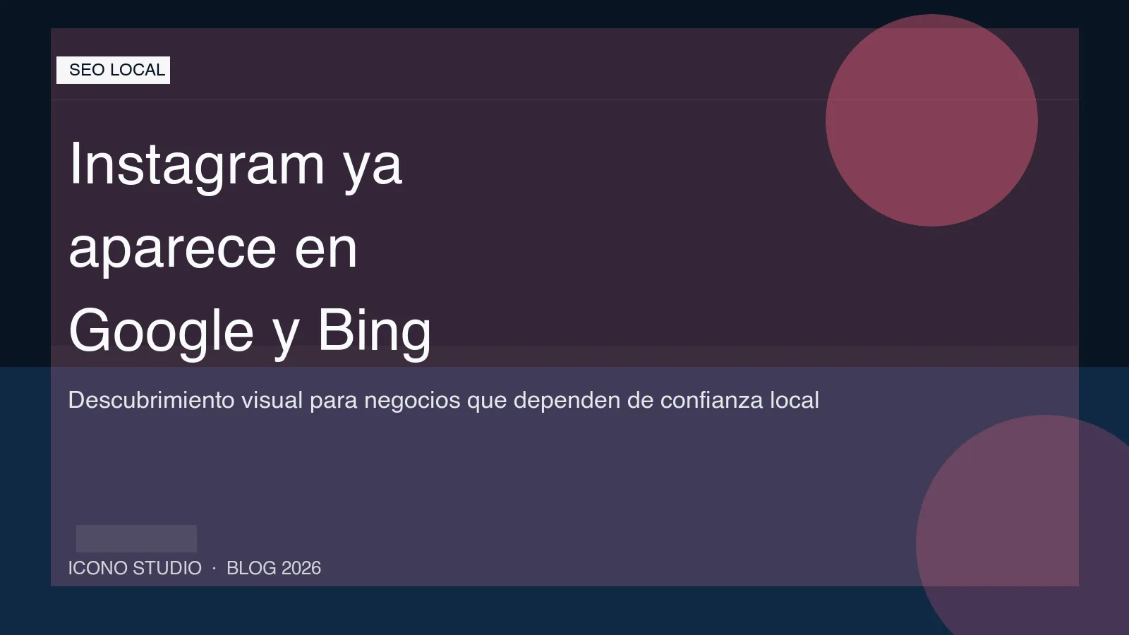 Instagram ya aparece en Google y Bing: como usarlo para reforzar el SEO local sin depender solo de la red social