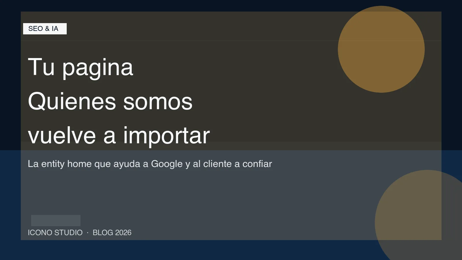La página "Quiénes somos" vuelve a ser clave en 2026: cómo convertirla en la entity home que entiende Google y también tu cliente
