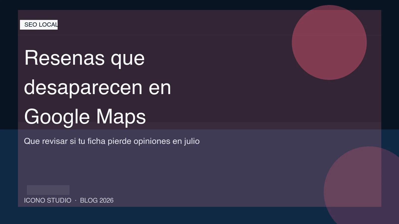 Google investiga resenas desaparecidas en Business Profile: que hacer si tu negocio pierde opiniones en julio de 2026