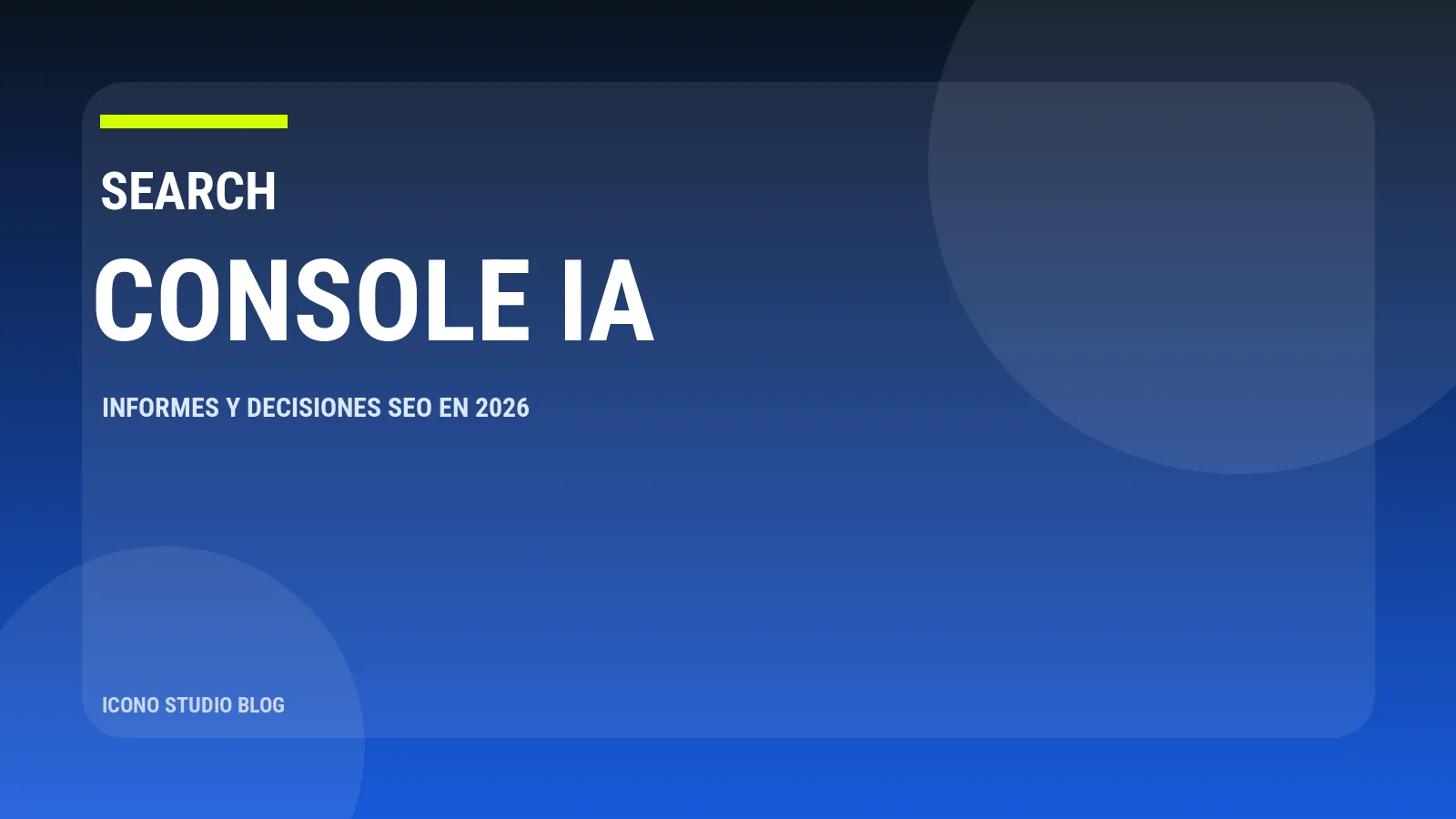 Search Console ya muestra informes de IA: cómo interpretarlos sin tomar malas decisiones en 2026