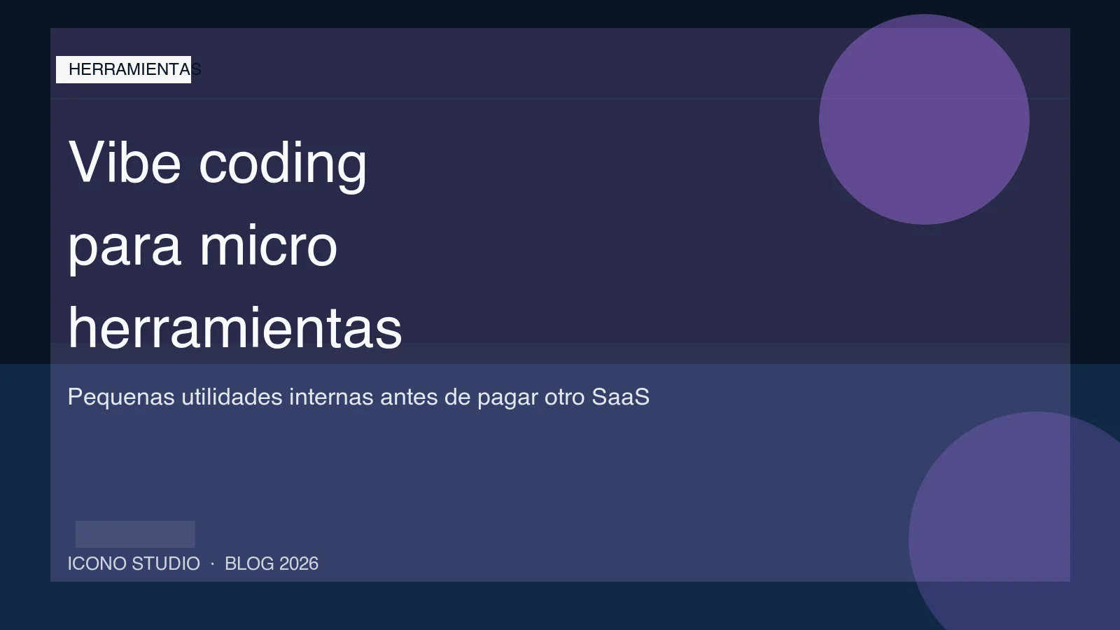 Vibe coding para pymes en 2026: 7 microherramientas internas que puedes crear sin comprar otro software